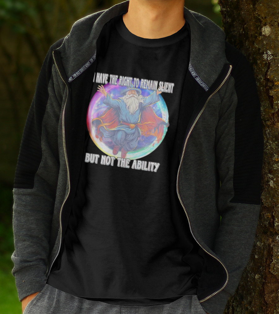 I Have The Right To Remain Silent But Not The Ability Wizard T-Shirt