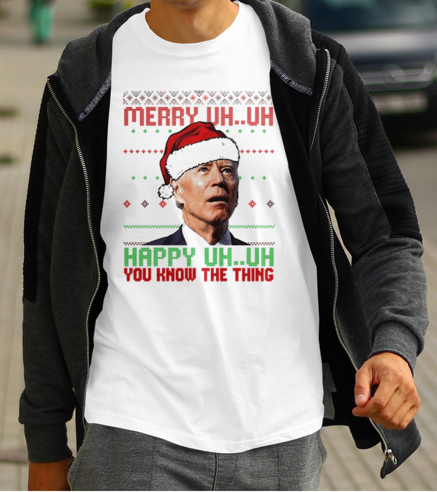 Merry Uh Uh Happy Uh Uh You Know The Thing Christmas T-Shirt