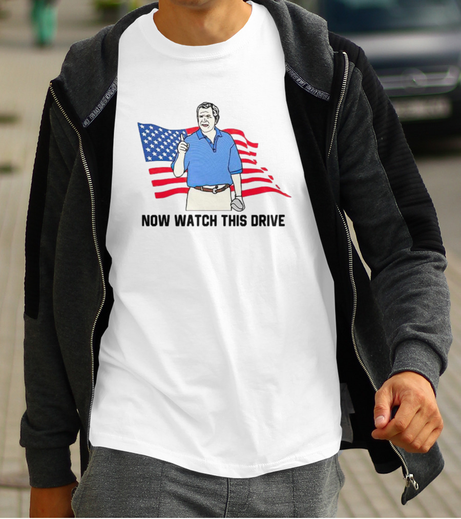 George Bush Now Watch This Drive Patriotic Golf Moment T-Shirt