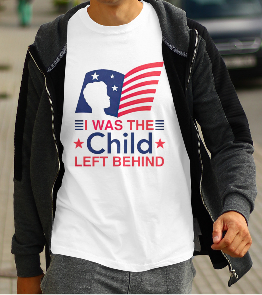 I Was The Child Left Behind T-Shirt