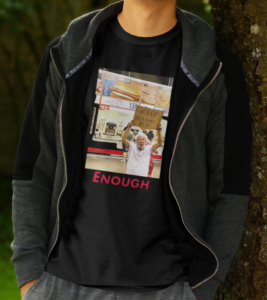 Keep Hot Dogs $1.50 Enough Protesting Food Prices T-Shirt
