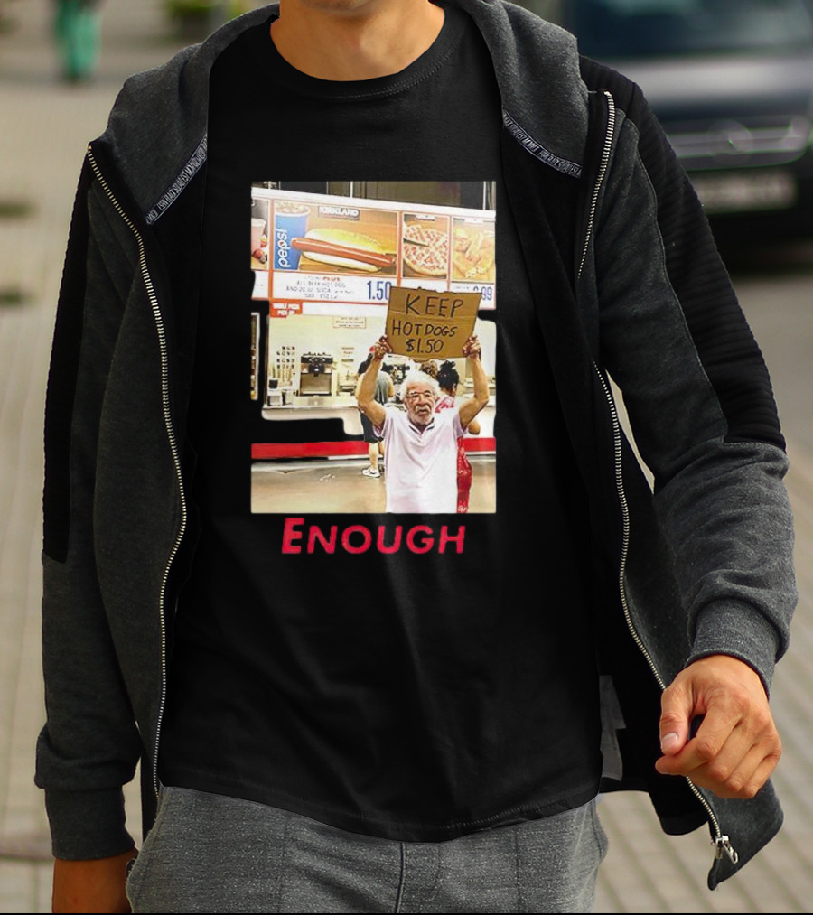 Keep Hot Dogs $1.50 Enough Protesting Food Prices T-Shirt
