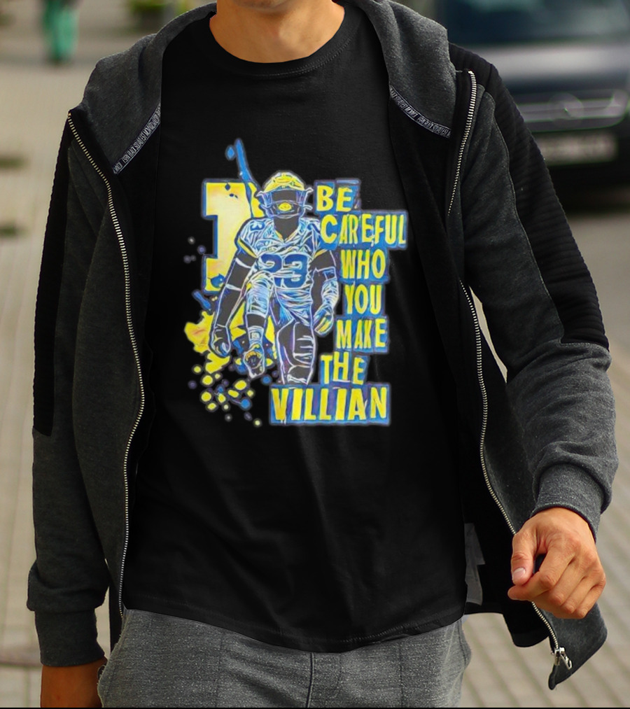 Joe Haden Number 23 Be Careful Who You Make The Villain T-Shirt