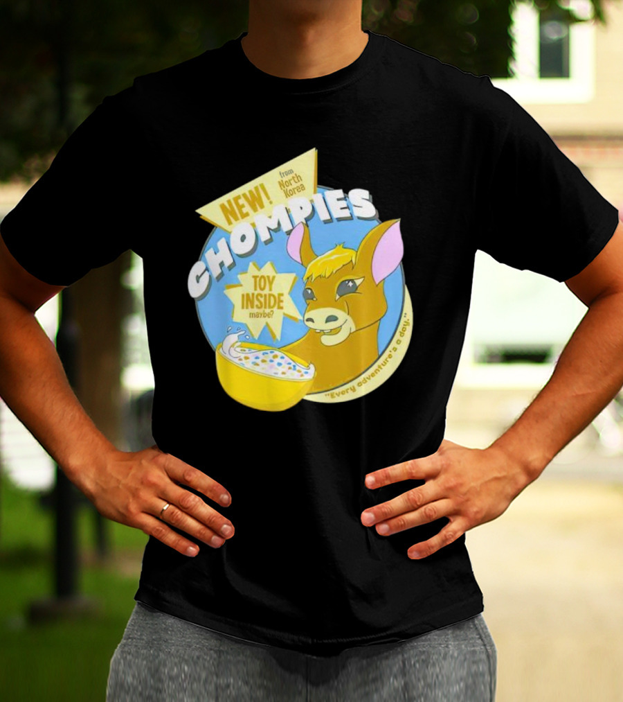 NEW CHOMPIES From North Korea Toy Inside Maybe Every Adventure's A D*ay T-Shirt
