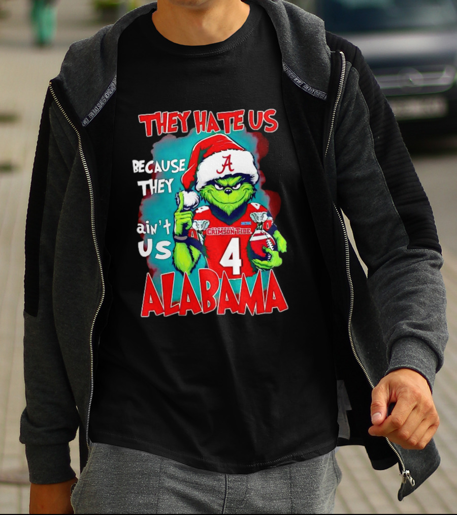 They Hate Us Because They Ain't Us Alabama Crimson Tide Grinch Number 4 T-Shirt