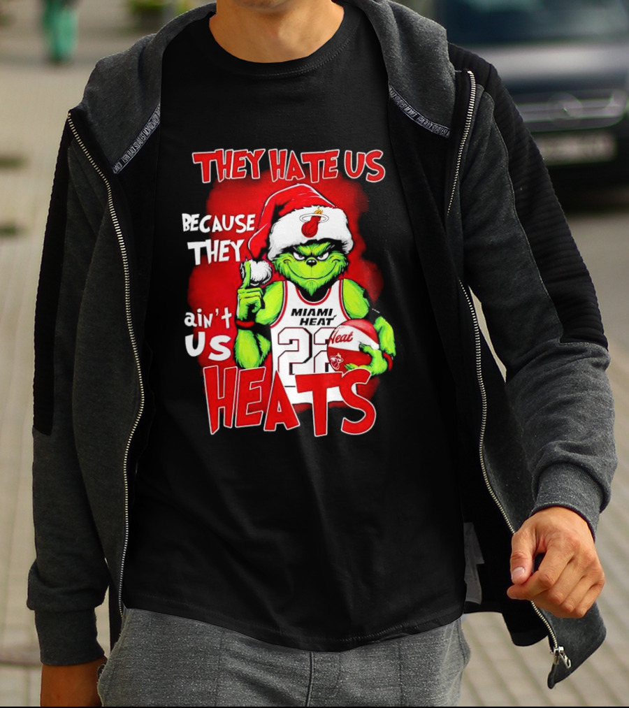 They Hate Us Because They Ain’t Us Miami Heat Grinch T-Shirt
