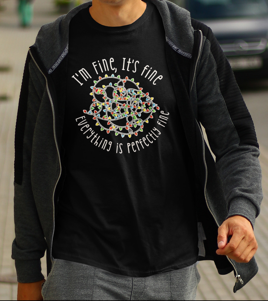 I'm Fine It's Fine Everything Is Perfectly Fine Christmas Lights Tangle T-Shirt