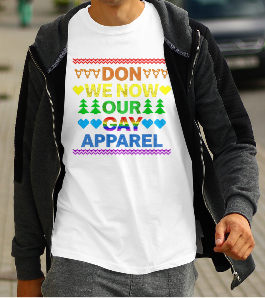DON WE NOW OUR GAY T-Shirt