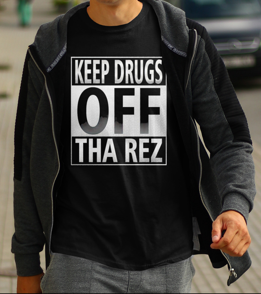 Keep Drugs Off Tha Rez T-Shirt