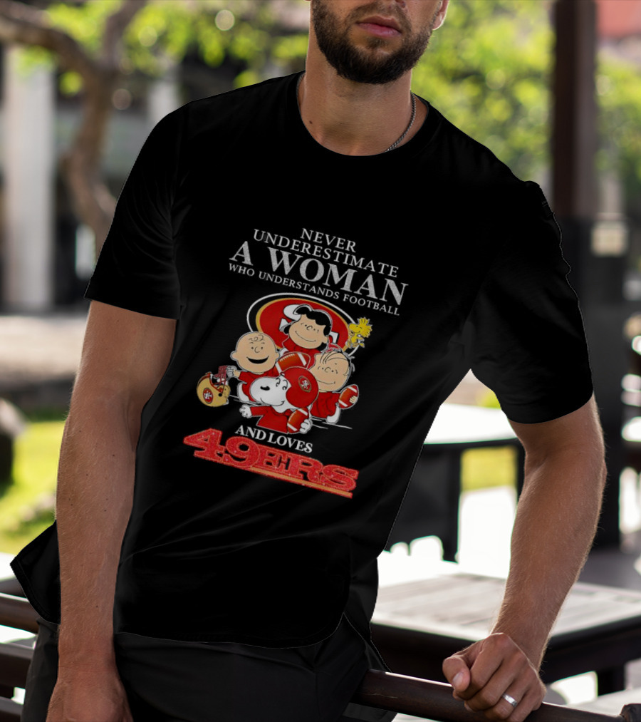 Never Underestimate A Woman Who Understands Football And Loves 49ers With Peanuts Characters T-Shirt