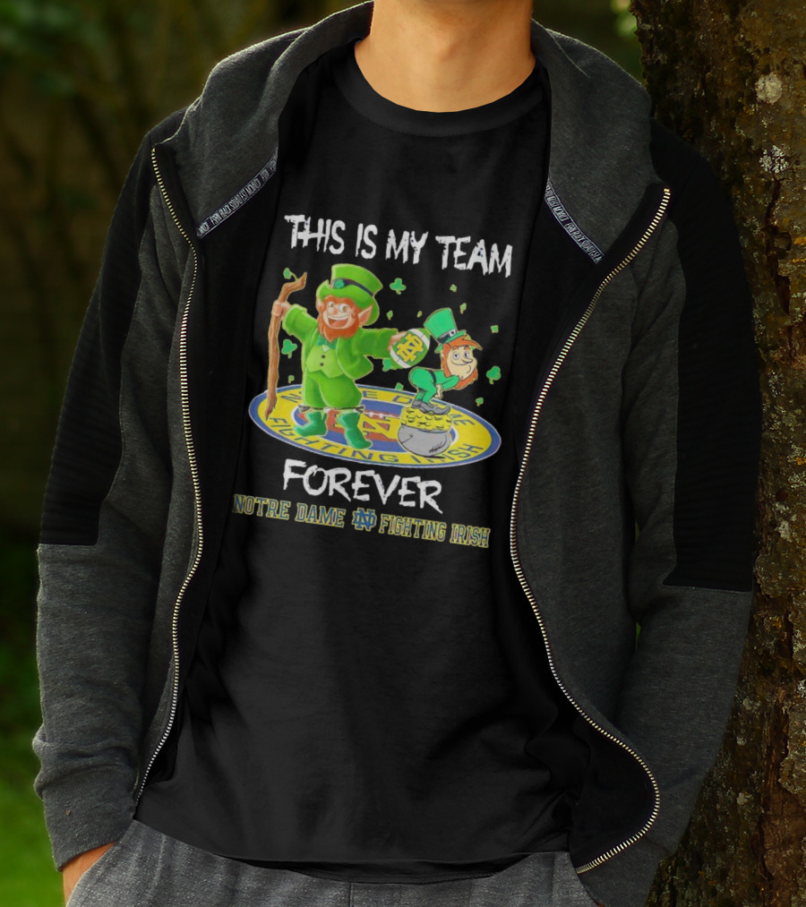 Notre Dame Fighting Irish Forever This Is My Team Mascots T-Shirt