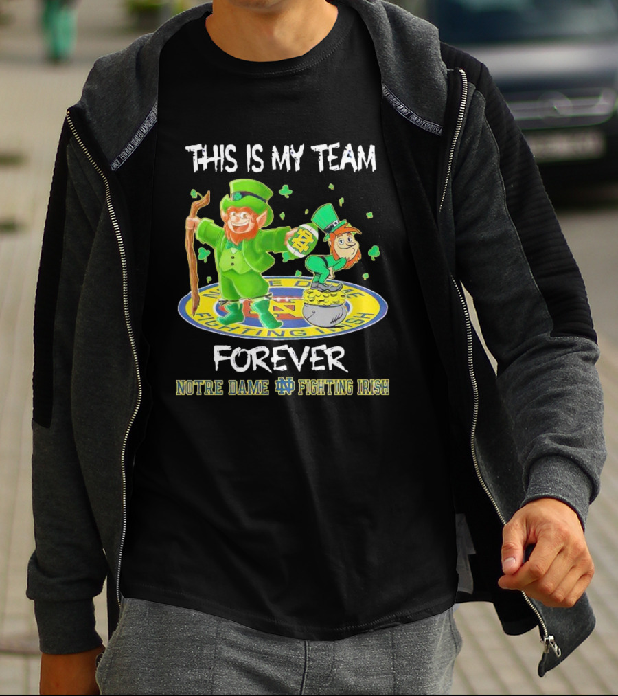 Notre Dame Fighting Irish Forever This Is My Team Mascots T-Shirt