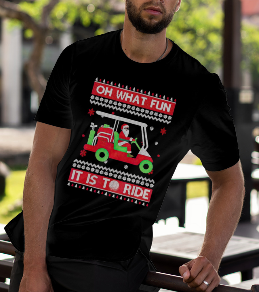 Oh What Fun It Is To Ride Santa Claus Golf Cart Snowflakes T-Shirt
