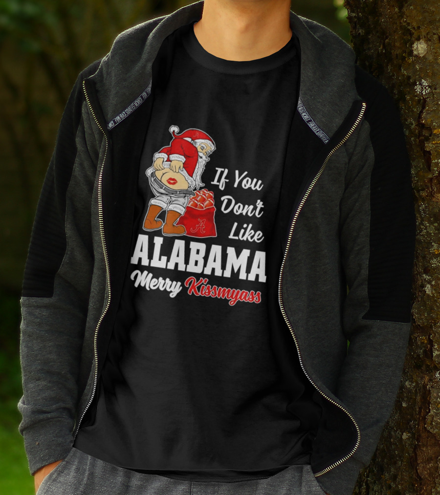 If You Don't Like Alabama Merry Kissmyass Santa Claus Crimson Tide T-Shirt