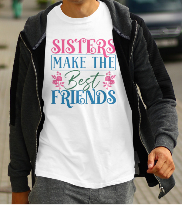 Sisters Make The Best Friends Pink And Blue Floral Text T-Shirt