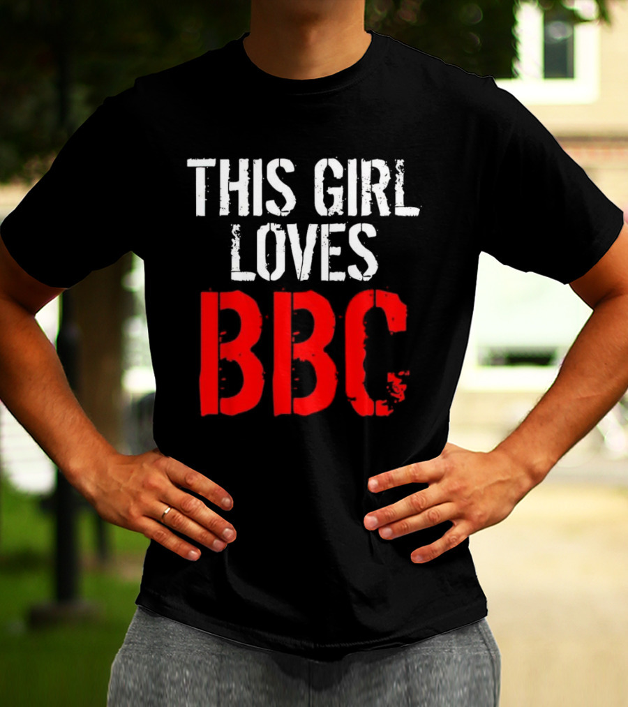 This Girl Loves BBC Text Bold Grunge Red White Contrast T-Shirt