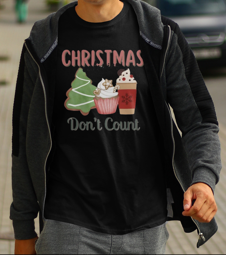 Christmas Cookies Cupcake Hot Chocolate Calories Don’t Count T-Shirt