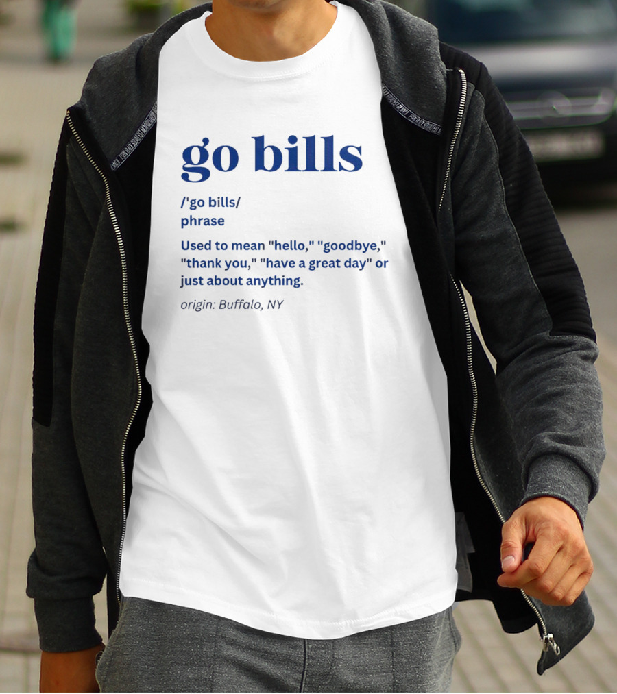 Go Bills Origin Buffalo NY Phrase Meaning Hello Goodbye Thank You T-Shirt