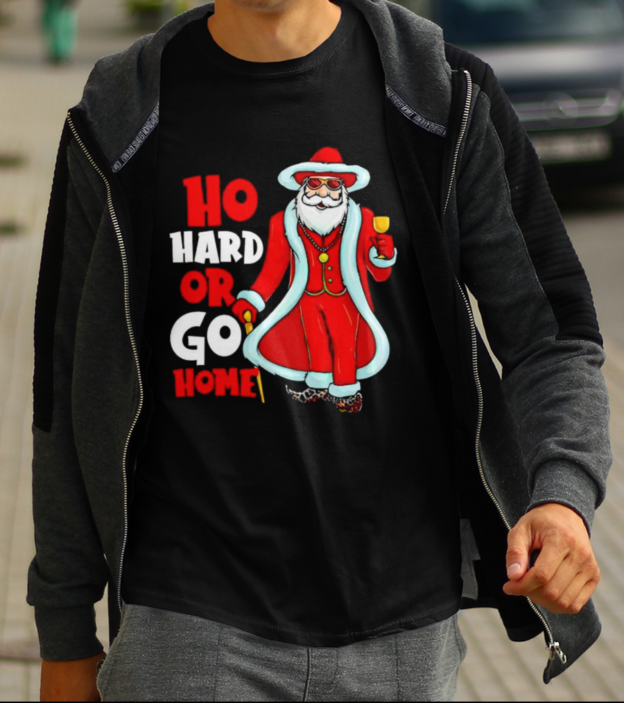 Ho Hard Or Go Home Christmas Santa In Red Suit With Glass And Cane T-Shirt