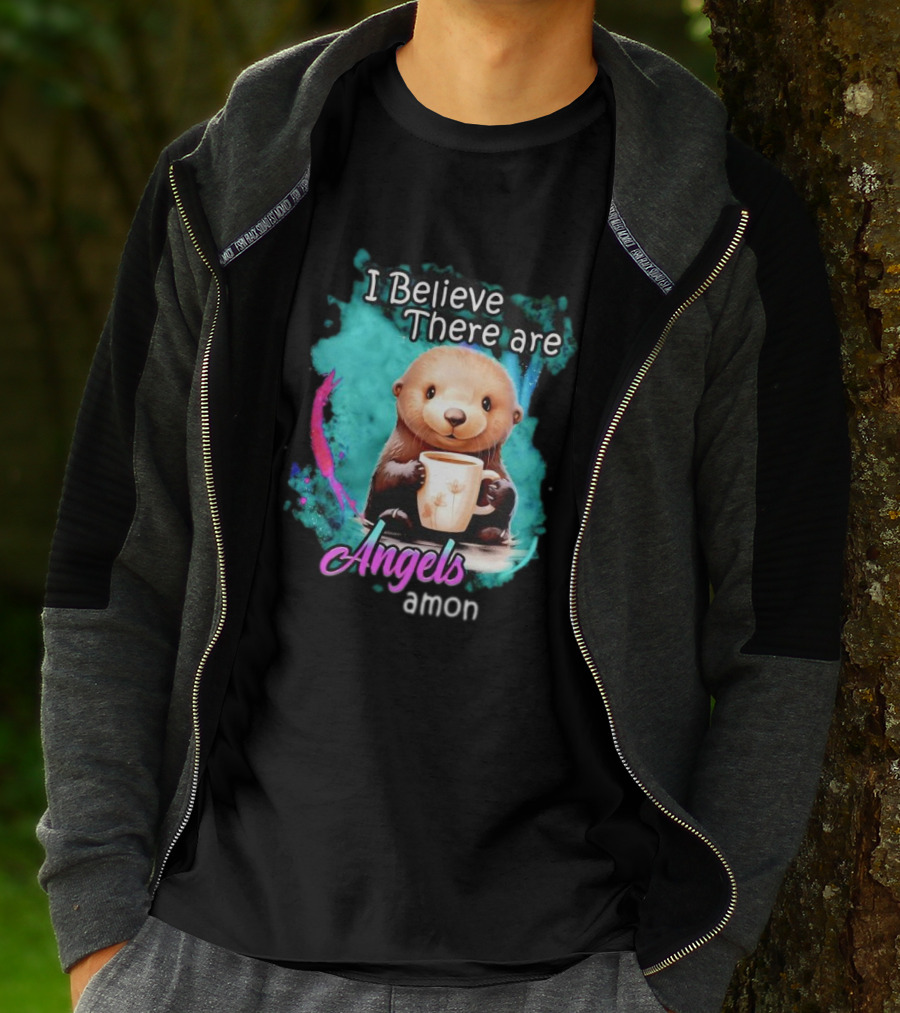 I Believe There Are Angels Among Us Otter Holding Cup T-Shirt