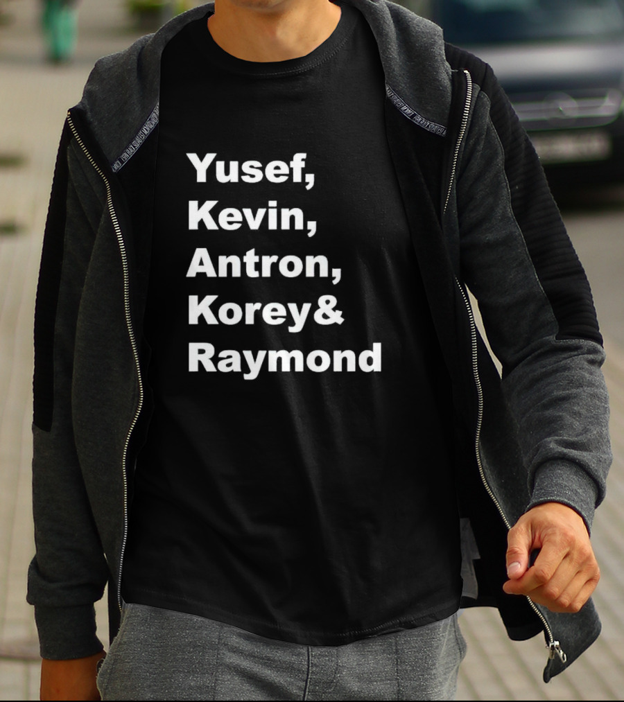 Yusef Kevin Antron Korey Raymond Names T-Shirt