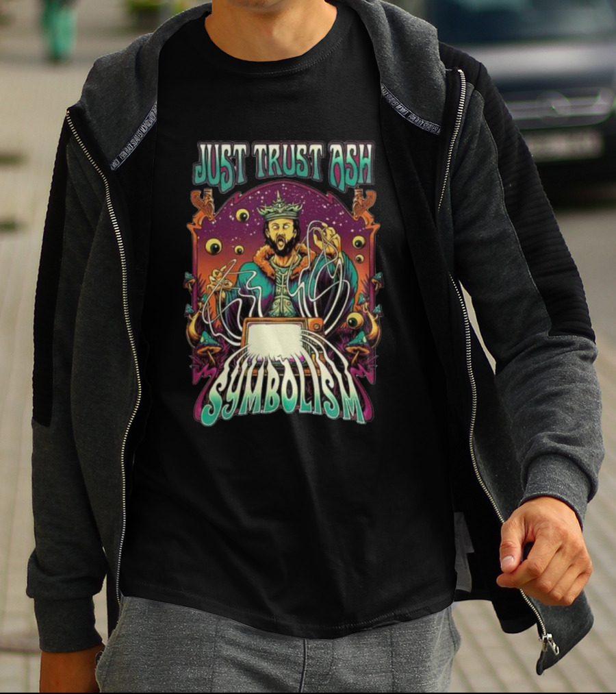 Just Trust Ash Symbolism Best T-Shirt