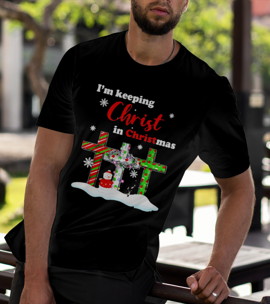 I’m Keeping Christ In Christmas Crosses With Snowflakes And Santa T-Shirt