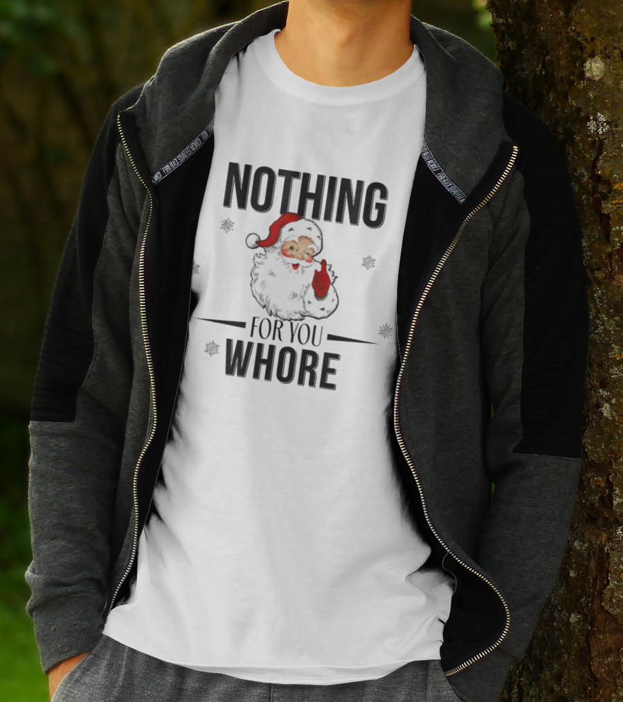 Santa Nothing For You Whore Christmas Custom Name T-Shirt