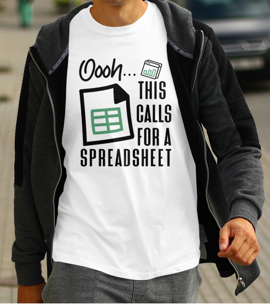 Oooh This Calls For A Spreadsheet T-Shirt