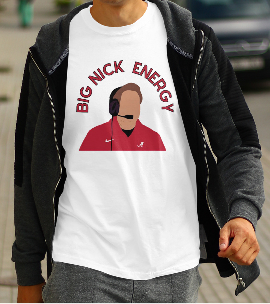 Big Nick Saban Energy Alabama Crimson Tide T-Shirt