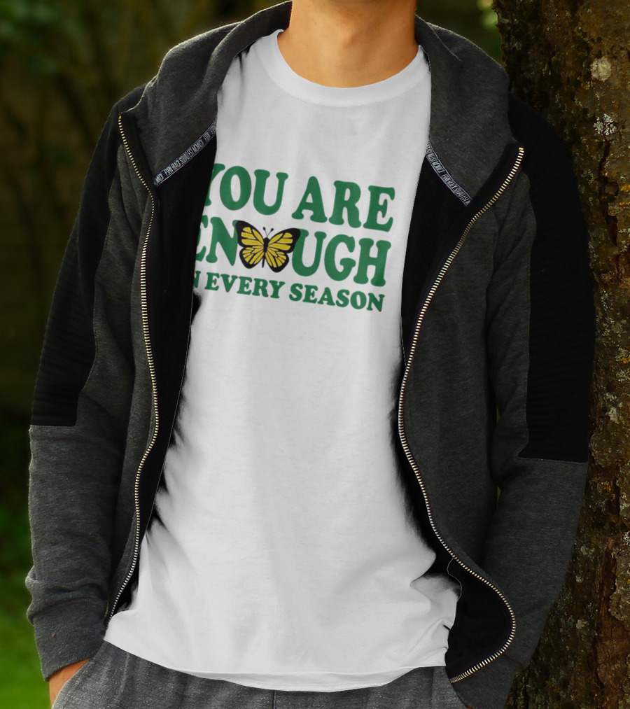 You Are Enough Butterfly In Every Season T-Shirt