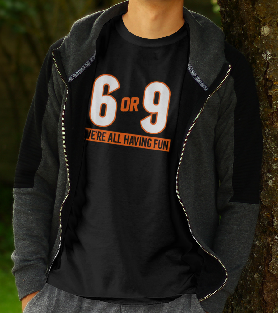 Cincinnati 6 Or 9 We're All Having Fun T-Shirt