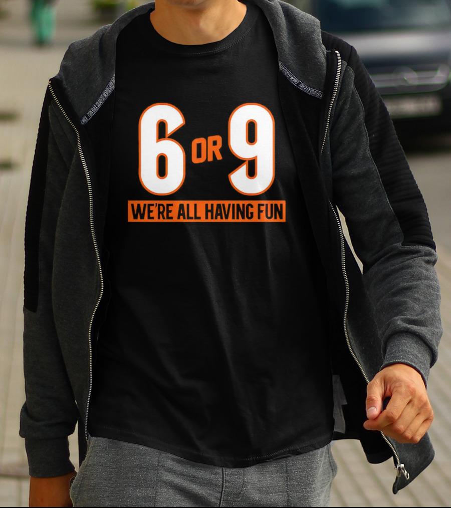 Cincinnati 6 Or 9 We're All Having Fun T-Shirt