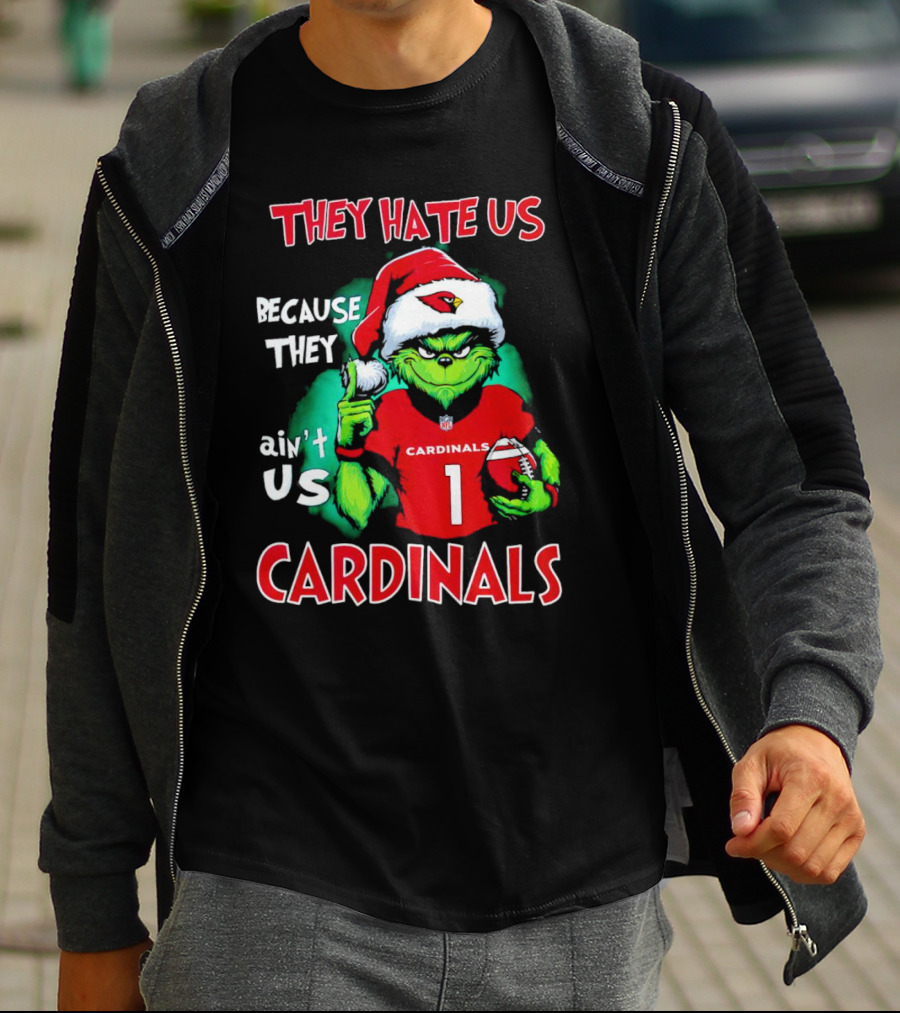 They Hate Us Because They Ain't Us Grinch Cardinals T-Shirt