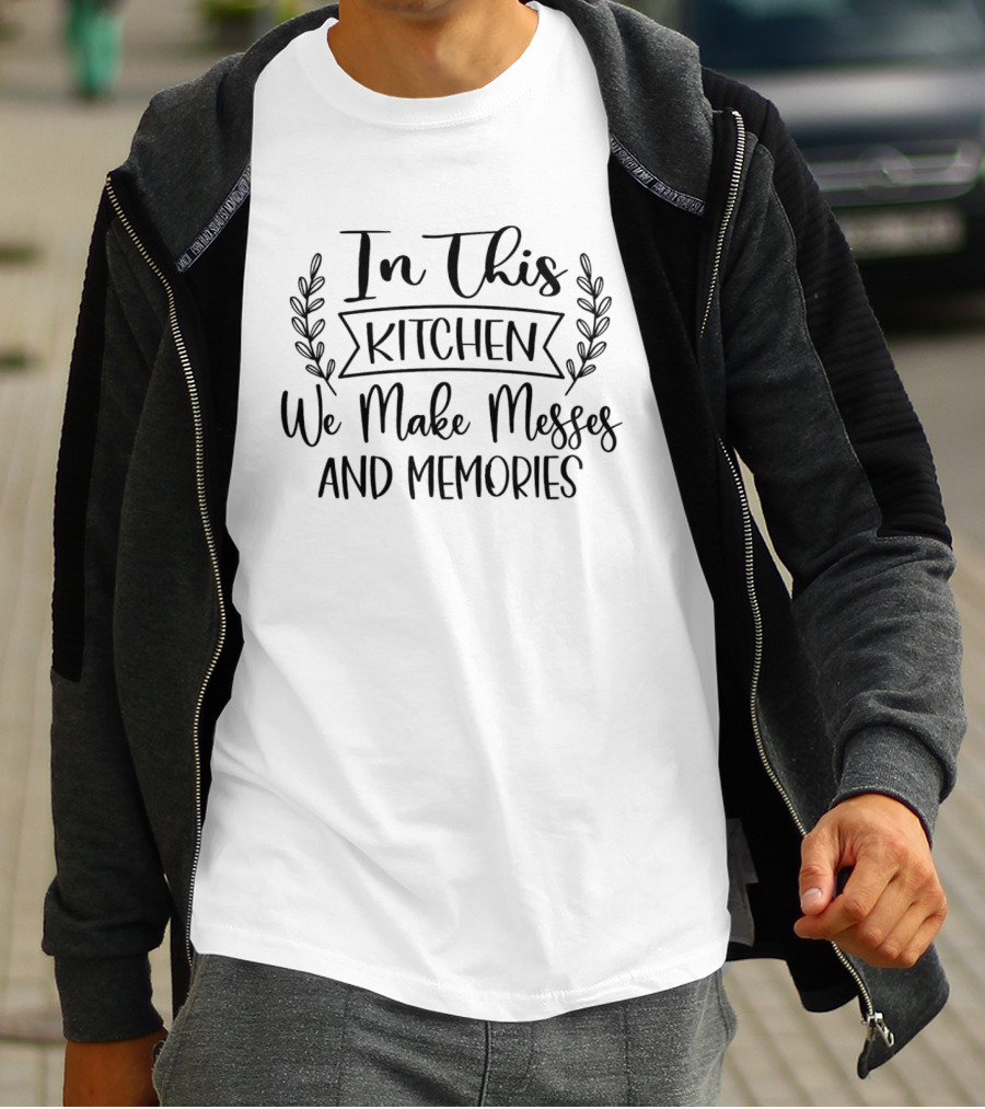 In This Kitchen We Make Messes And Memories With Rustic Laurel Decoration T-Shirt