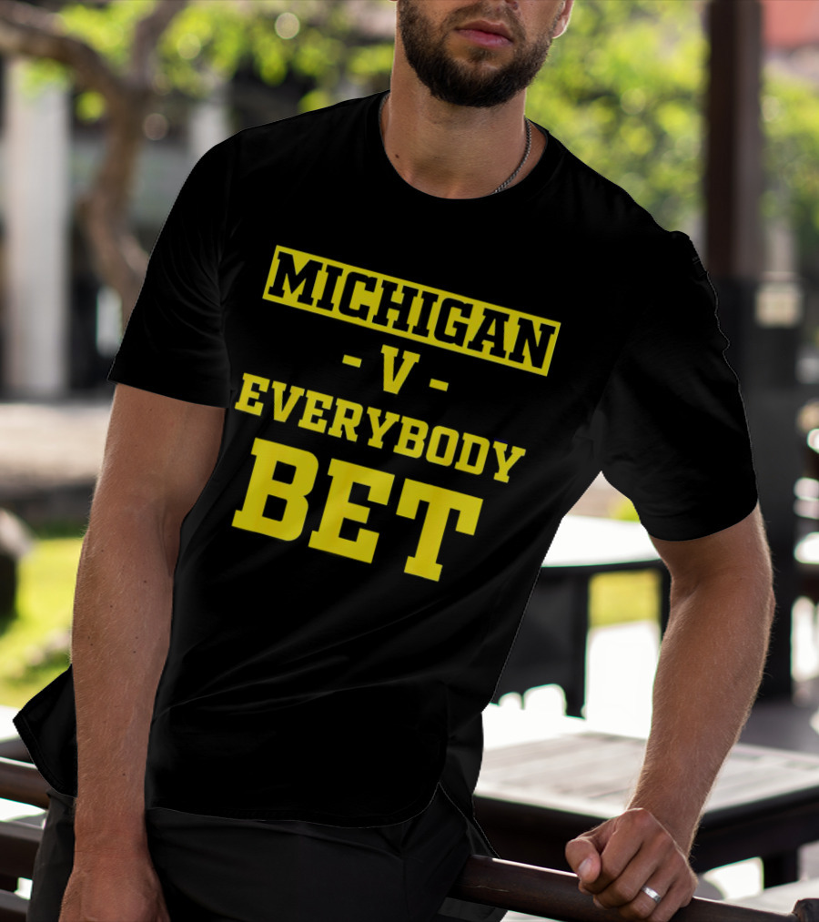 Michigan V Everybody Bet T-Shirt