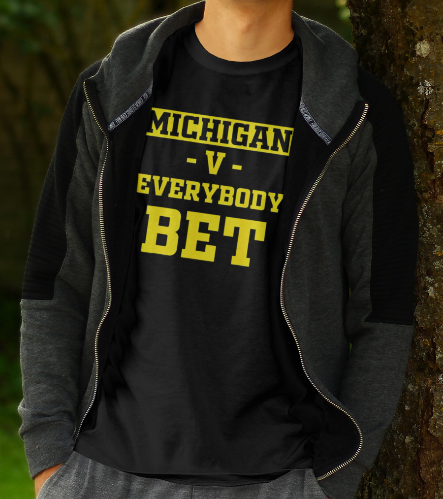 Michigan V Everybody Bet T-Shirt