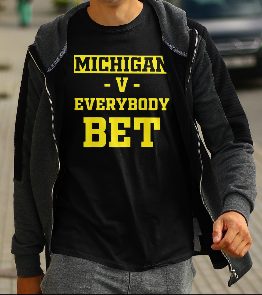 Michigan V Everybody Bet T-Shirt
