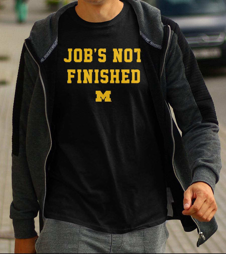 Michigan Wolverines M Job's Not Finished T-Shirt