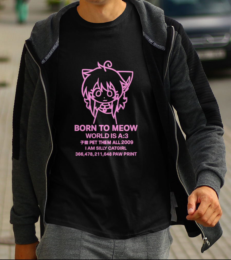 Born To Meow World Is A:3 Pet Them All 2009 I Am Silly Catgirl Paw Prints T-Shirt