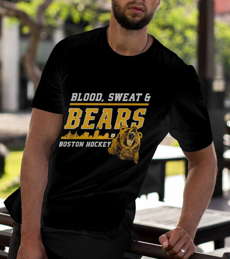 Boston Bruins Blood Sweat And Bears Boston Hockey T-Shirt