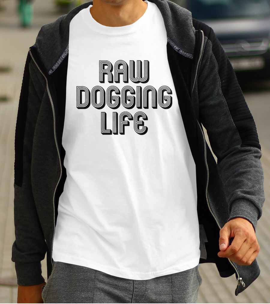 Raw Dogging Life Bold Block Letters T-Shirt