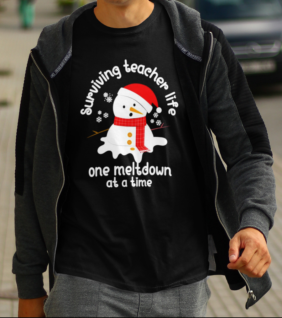 Surviving Teacher Life Melting Snowman One Meltdown At A Time Christmas T-Shirt