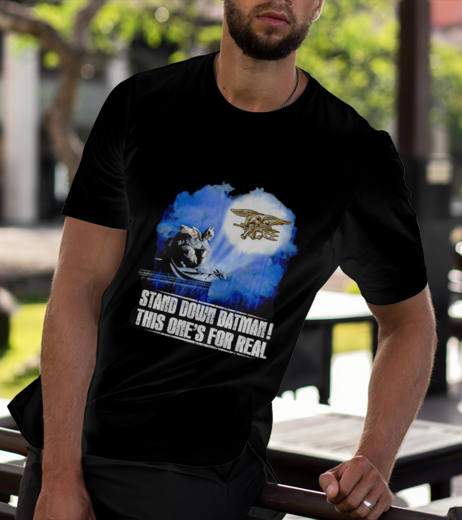 Stand Down Batman This One's For Real Navy SEALs Emblem T-Shirt