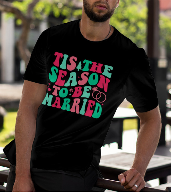 Tis The Season To Be Married Festive Rings And Hearts With Christmas Tree And Snowflake T-Shirt