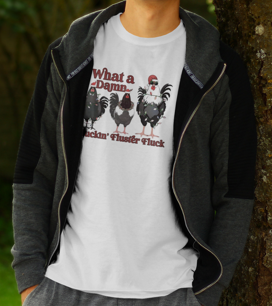 What A Damn Cluckin’ Fluster Fluck Roosters Christmas T-Shirt