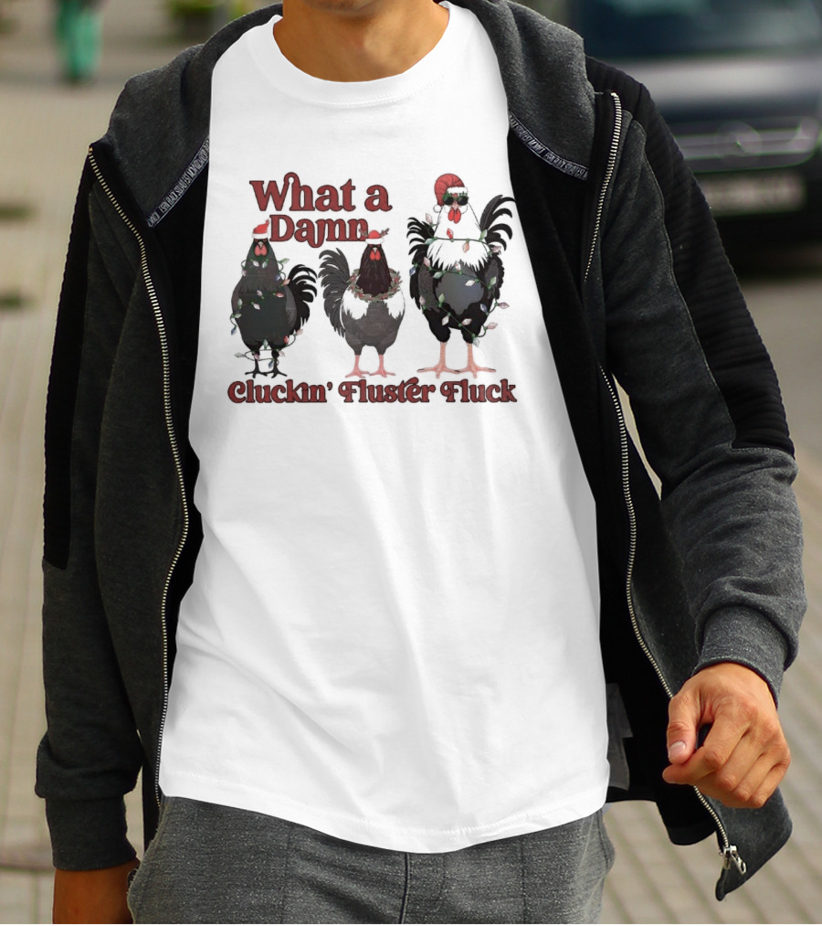 What A Damn Cluckin’ Fluster Fluck Roosters Christmas T-Shirt
