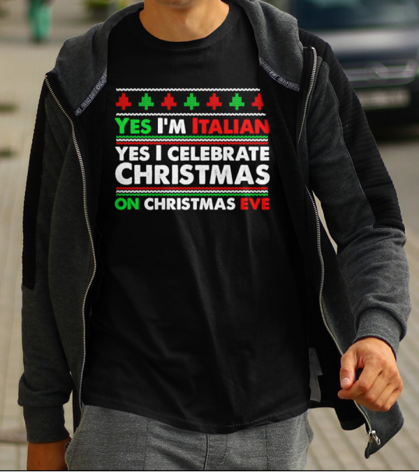 Yes I'm Italian Yes I Celebrate Christmas On Christmas Eve T-Shirt