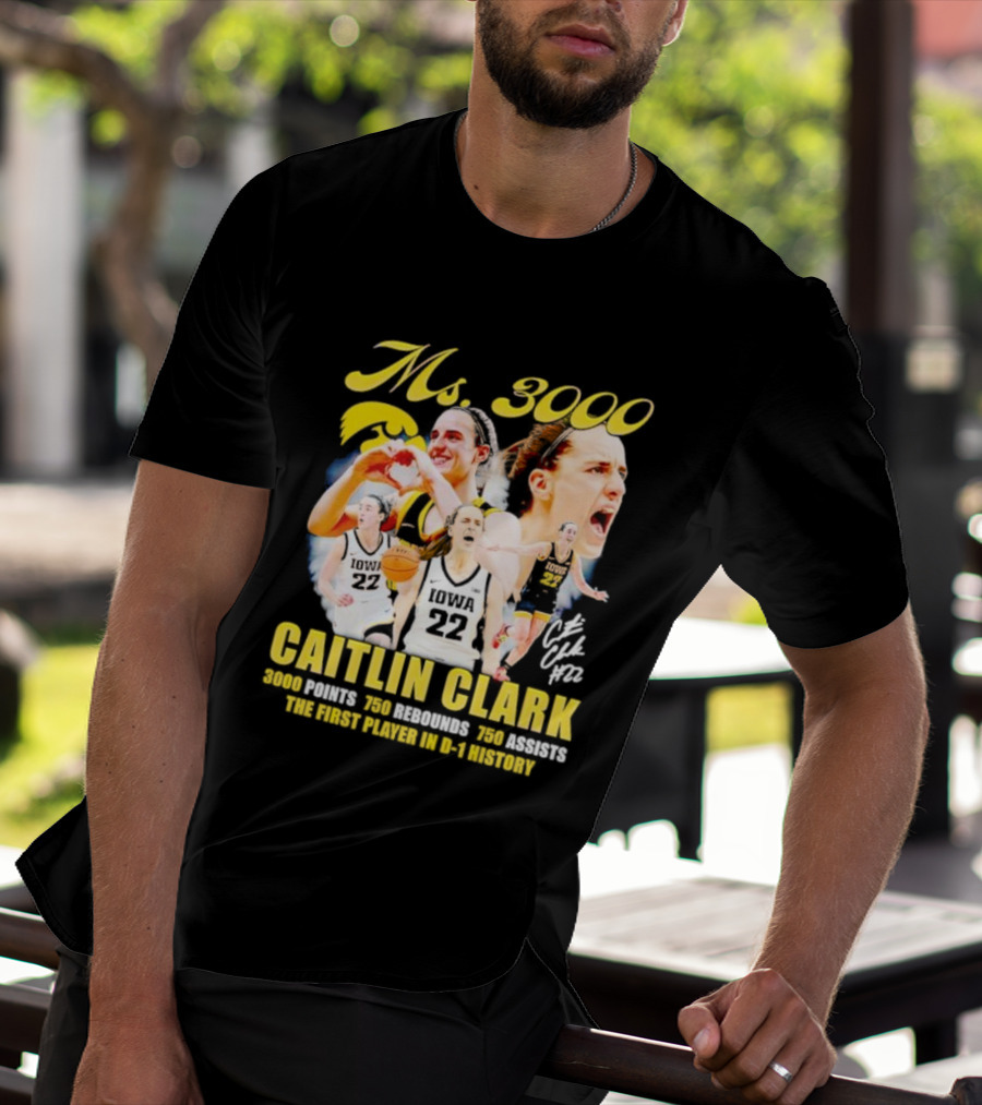 Ms 3000 Caitlin Clark 3000 Points 750 Rebounds 750 Assists First Player D-1 History Iowa 22 T-Shirt
