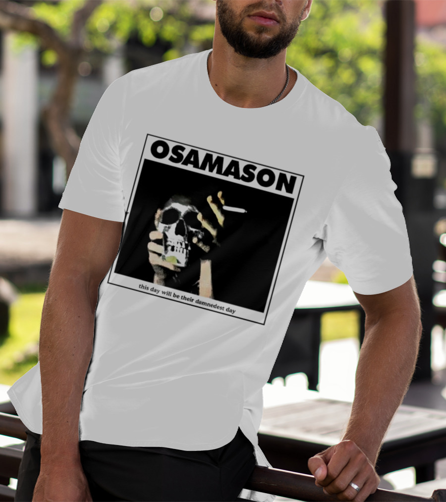 Osamason Skull And Cigarette This Day Will Be Their Damndest Day T-Shirt